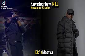 magwala acheche kaycherlow nll